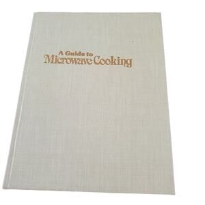 Vtg Guide to Microwave Cooking Book 400 Tested Microwave Recipes Hardcover 1981